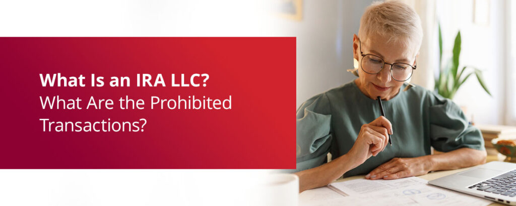 What Is an IRA LLC? What Are the Prohibited Transactions?