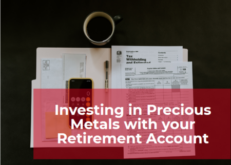 Investing in Precious Metals with your Retirement Account (updated for 2021)