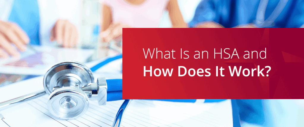 What Is an HSA and How Does It Work?

