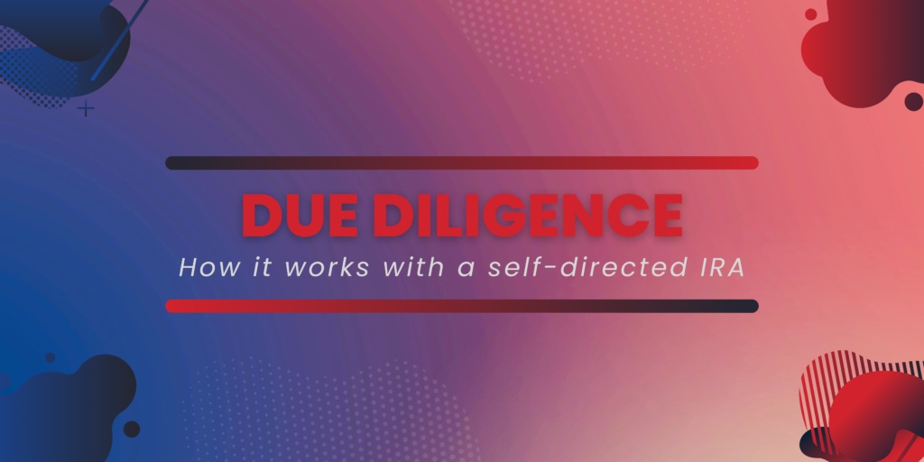How Due Diligence Works in a Self-Directed IRA