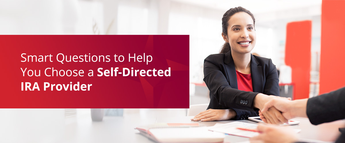 Smart Questions to Help You Choose a Self-Directed IRA Provider