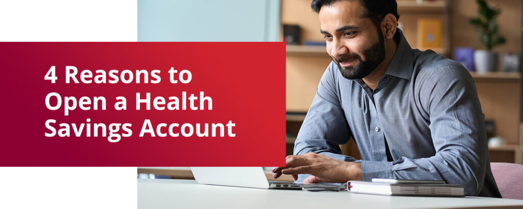 4 reasons to open a health savings account