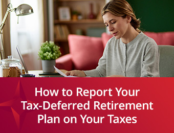 How to Report Your Tax-Deferred Retirement Plan on Your Taxes