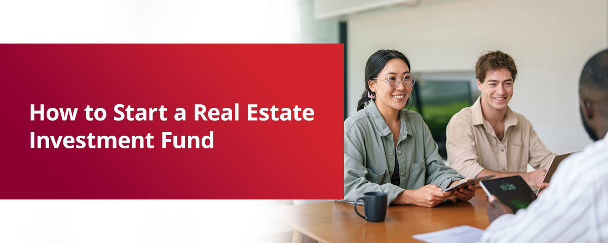 How to Start a Real Estate Investment Fund