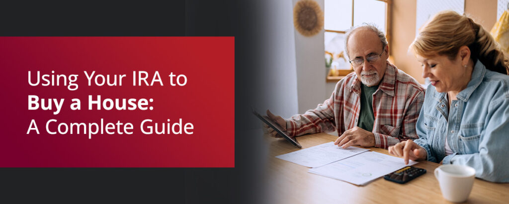 Using Your IRA to Buy a House: A Complete Guide 