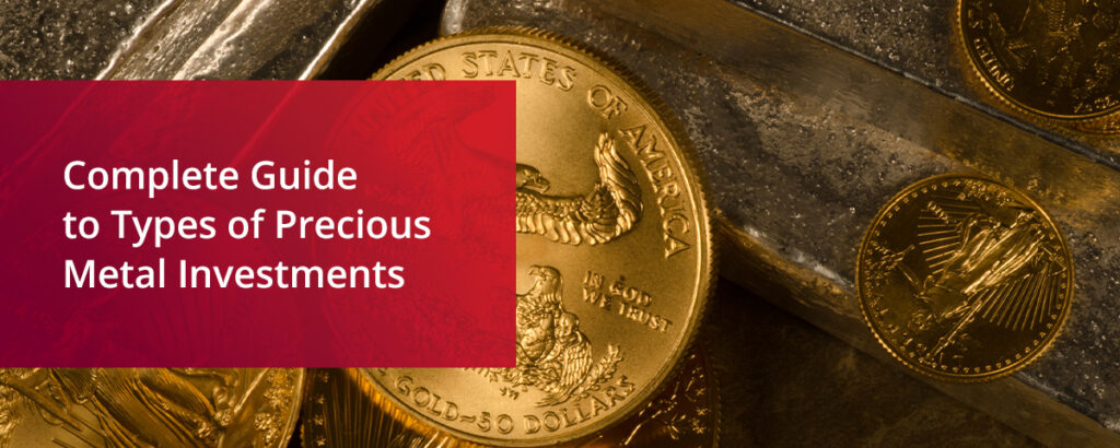 Complete Guide to Types of Precious Metal Investments
